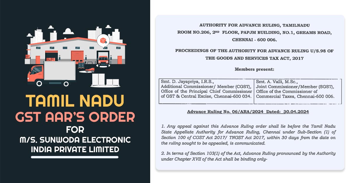 Tamil Nadu GST AAR’s Order for M/s. Sunwoda Electronic India Private Limited