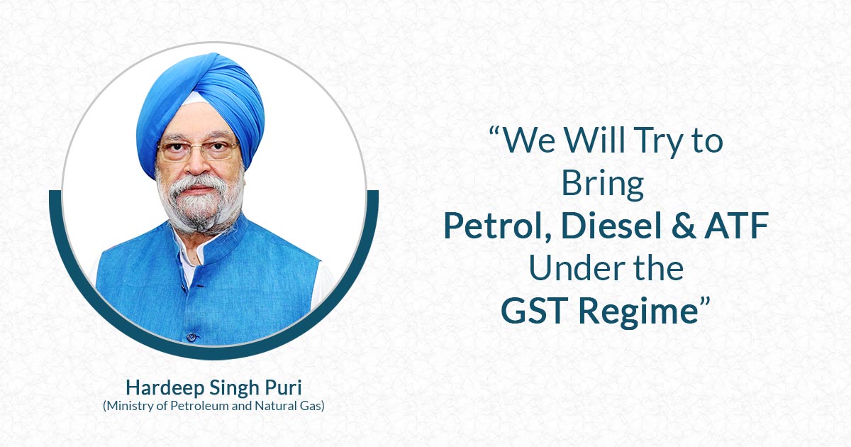 "We Will Try to Bring Petrol, Diesel & ATF Under the GST Regime"
