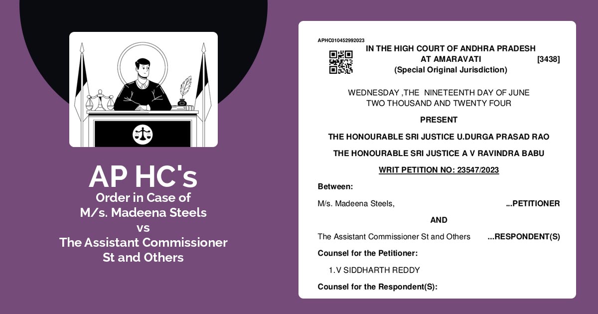 AP HC's Order in Case of M/s. Madeena Steels vs The Assistant Commissioner St and Others