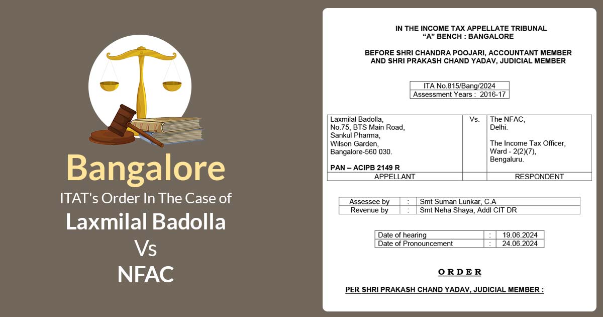 Bangalore ITAT's Order In The Case of Laxmilal Badolla Vs NFAC