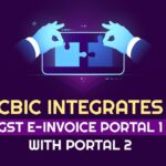 CBIC Integrates GST e-Invoice Portal 1 with Portal 2