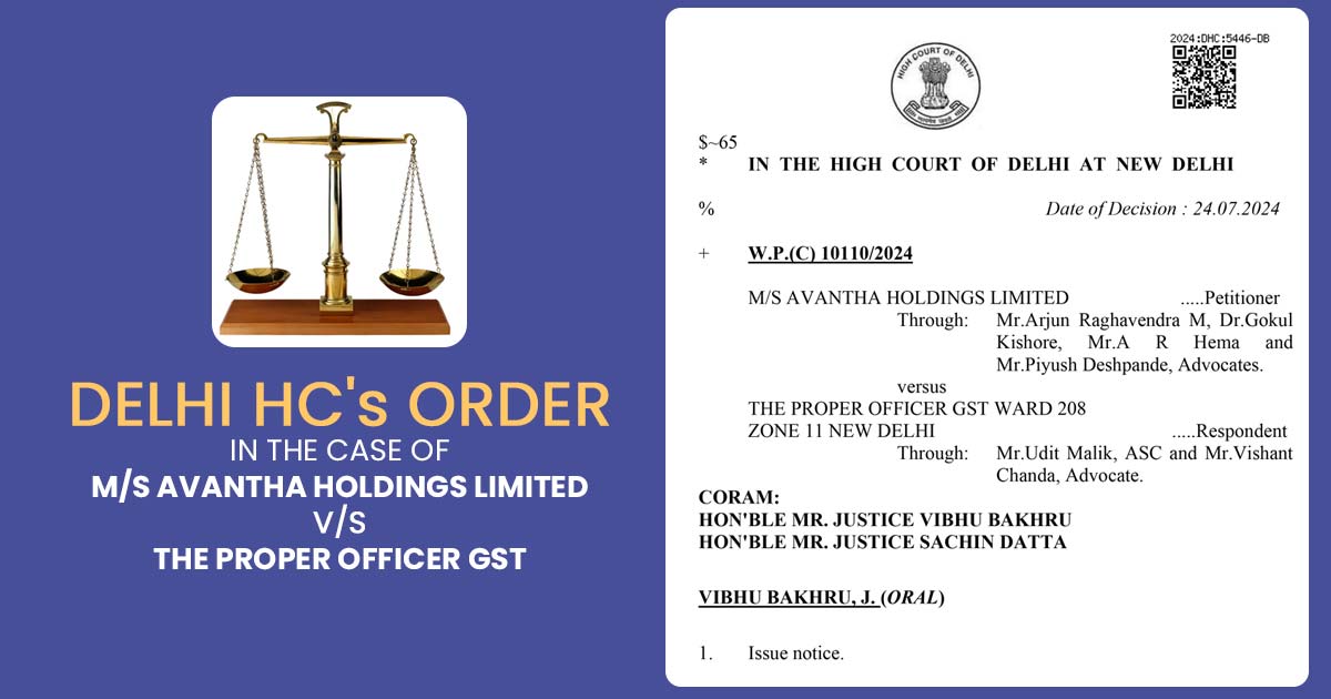 Delhi HC's Order In The Case of M/S Avantha Holdings Limited V/s The Proper Officer GST