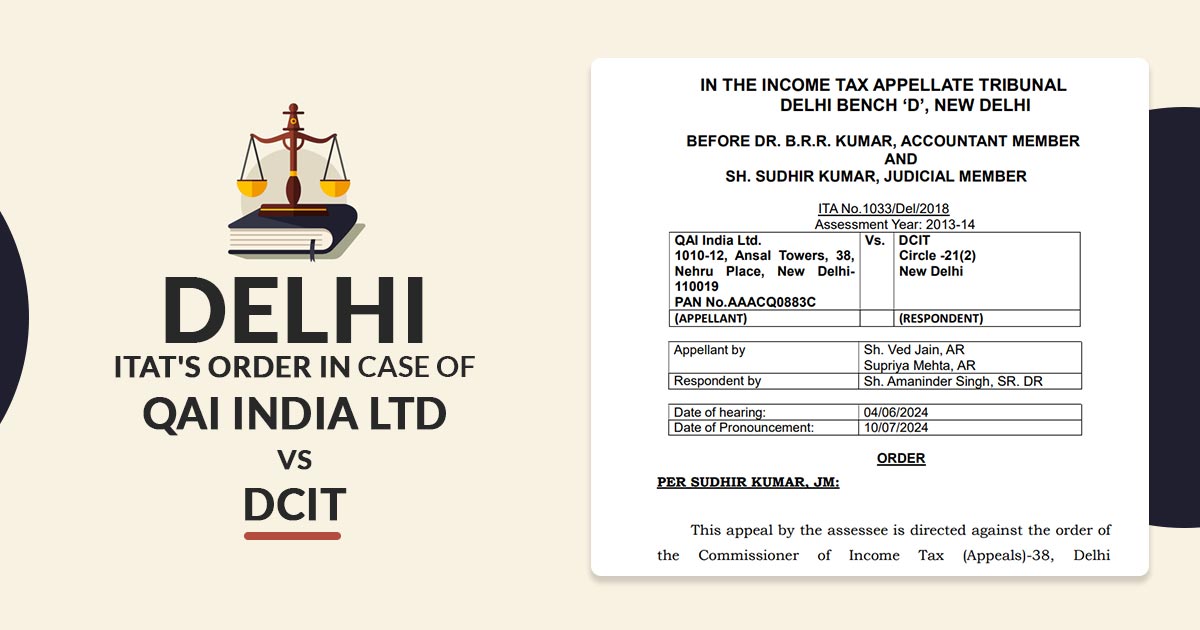Delhi ITAT's Order in Case of QAI India Ltd vs DCIT