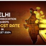 Delhi Market Association Requests Lower GST Rate in Budget 2024