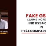 Fake GST ITC Claims Increased by INR 12234 Crore in FY24 Compared to FY23