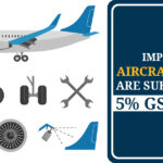 Imported Aircraft Parts Are Subject to a 5% GST Rate