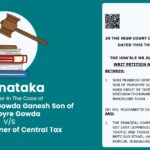 Karnataka HC's Order In The Case of Shri Munibyre Gowda Ganesh Son of Munibyre Gowda V/S Commissioner of Central Tax