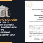 Madras HC's Order In The Case of Karupanna Gounder Natarajan Suresh Kumar V/S The Assistant Commissioner of CGST