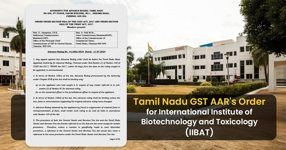 Tamil Nadu GST AAR's Order for International Institute of Biotechnology and Toxicology (IIBAT)