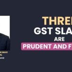 Three GST Slabs Are Prudent and Feasible