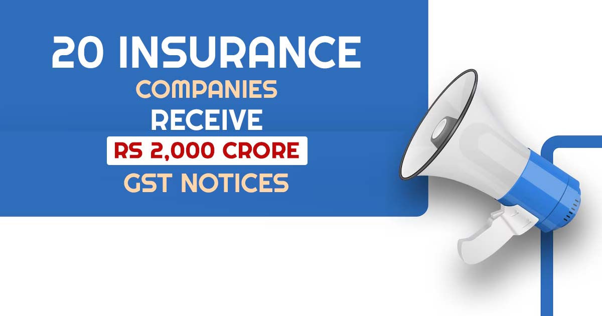 20 Insurance Companies Receive Rs 2,000 Crore GST Notices