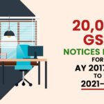 20,000 GST Notices Issued for AY 2017-18 to 2021-22