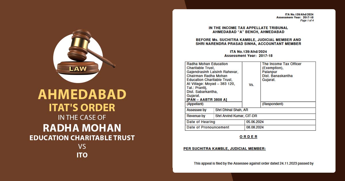 Ahmedabad ITAT's Order In the Case of Radha Mohan Education Charitable Trust Vs ITO