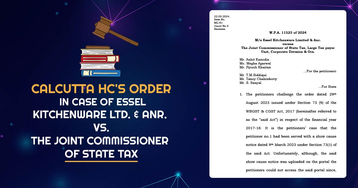 Calcutta HC's Order In Case of Essel Kitchenware Ltd. & Anr. Vs. The Joint Commissioner of State Tax