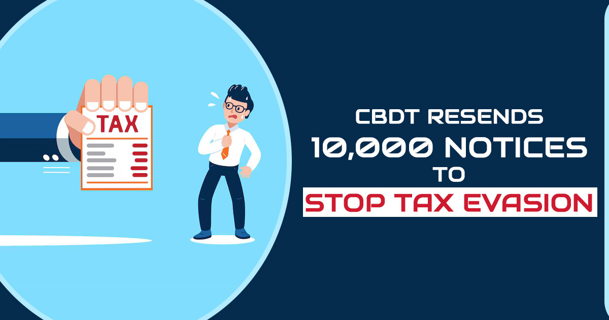 CBDT Resends 10,000 Notices to Stop Tax Evasion