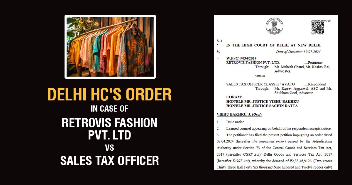 Delhi HC's Order In Case of Retrovis Fashion Pvt. Ltd Vs Sales Tax Officer