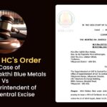 Madras HC's Order in Case of M/s.Ohm Sakthi Blue Metals vs. the Superintendent of GST & Central Excise