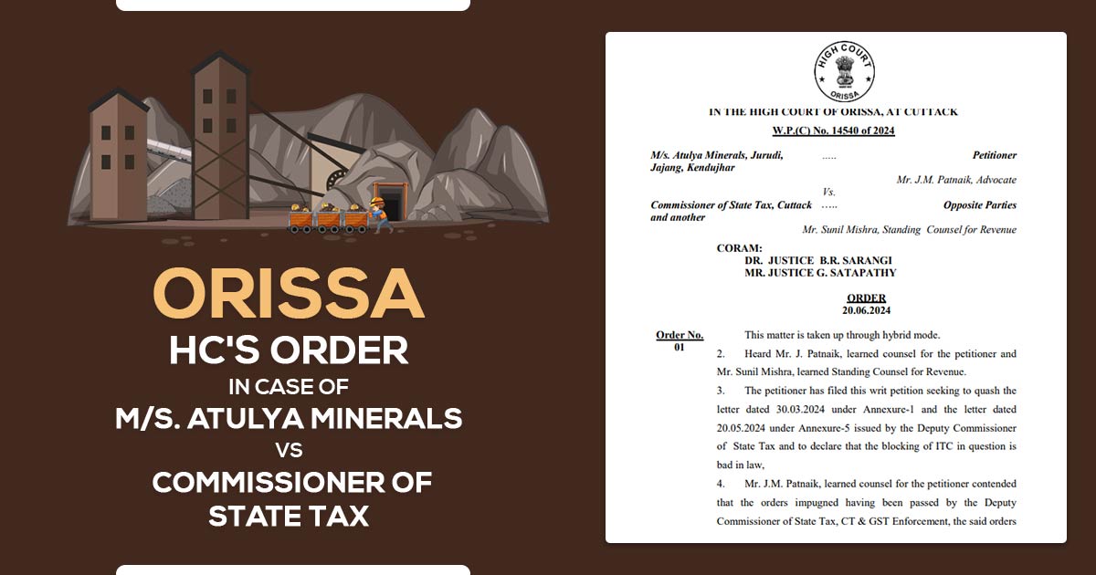 Orissa HC's Order In Case of M/s. Atulya Minerals Vs Commissioner of State Tax