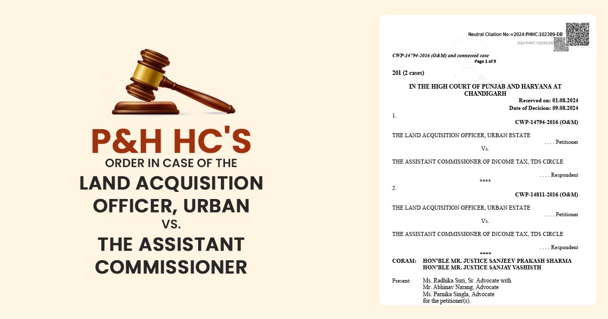 P&H HC's Order in Case of The land Acquisition Officer, Urban Estate Vs. The Assistant Commissioner of Income Tax