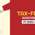 Tax Free Investment FY 2024-25