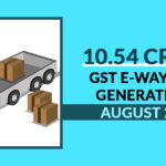 10.54 Crore GST E-Way Bills Generated in August 2024