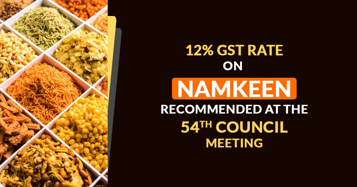 12% GST Rate on Namkeen Recommended at the 54th Council Meeting