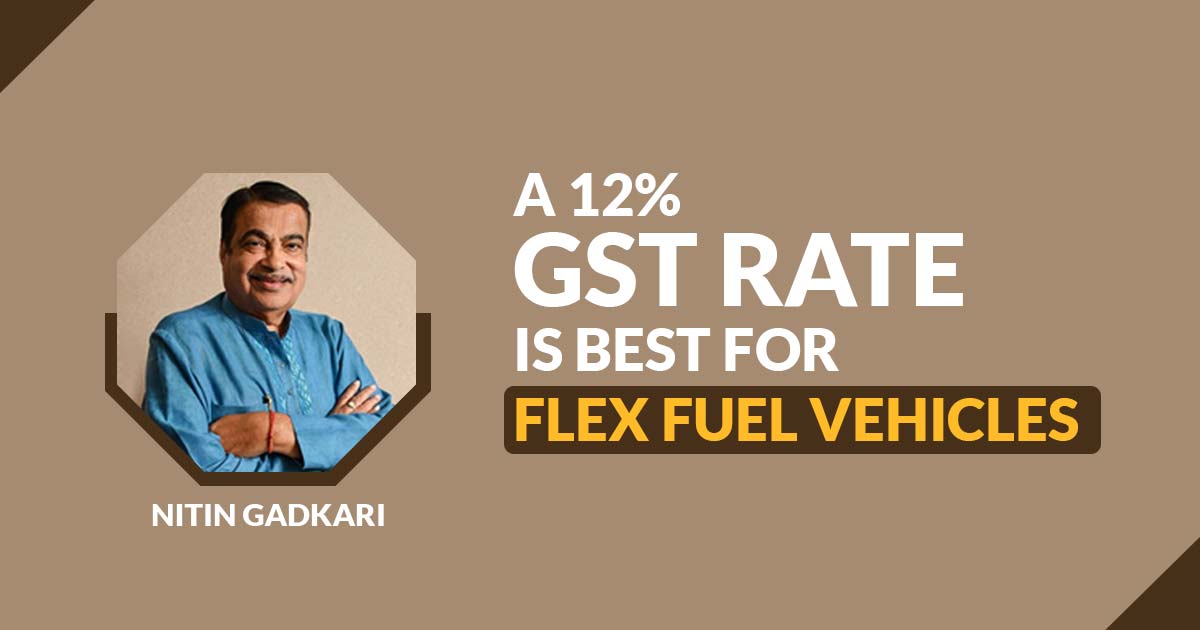 A 12% GST Rate is Best for Flex Fuel Vehicles