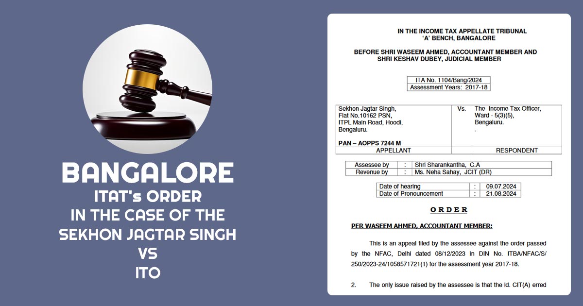 Bangalore ITAT's Order In the Case of the Sekhon Jagtar Singh Vs ITO