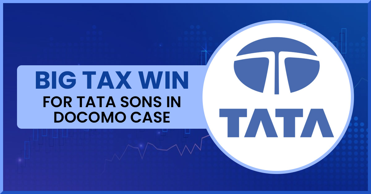 Big Tax Win for Tata Sons in Docomo case