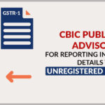 CBIC Publishes Advisory for Reporting Invoice-wise Details to Unregistered Suppliers