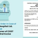 Delhi CESTAT's Order In Case of Life Care Hospital Ltd. vs Commissioner of CGST and Central Excise