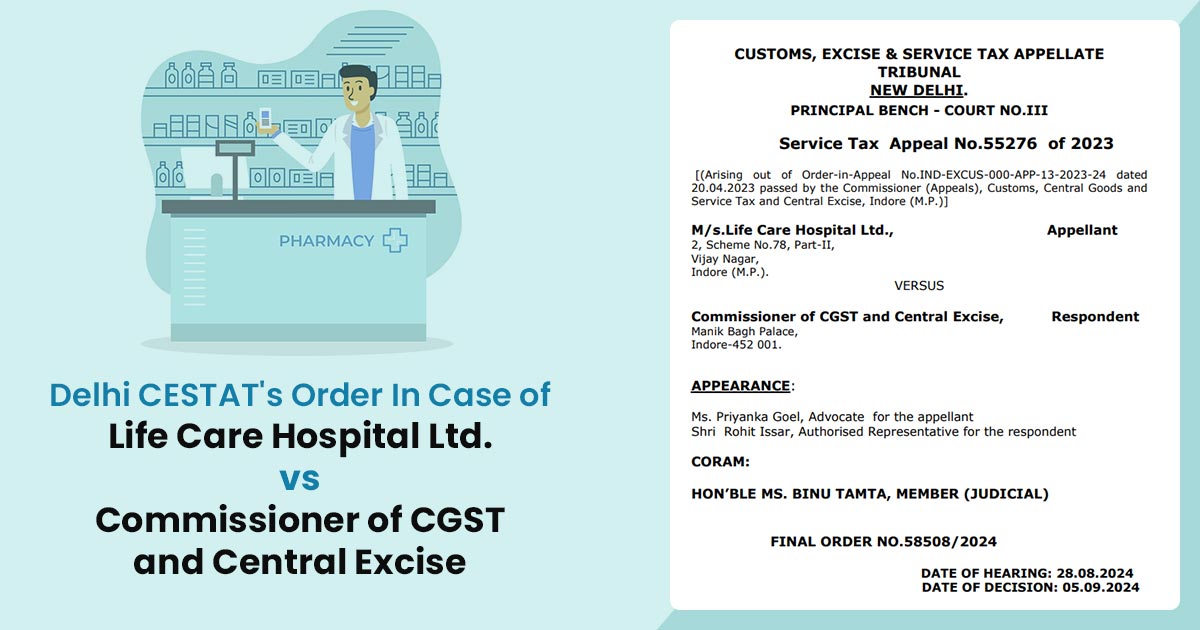 Delhi CESTAT's Order In Case of Life Care Hospital Ltd. vs Commissioner of CGST and Central Excise