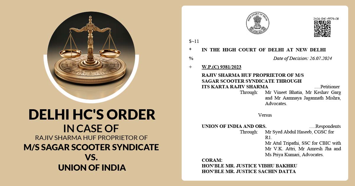 Delhi HC's Order in Case of Rajiv Sharma HUF Proprietor of M/S Sagar Scooter Syndicate Vs. Union of India