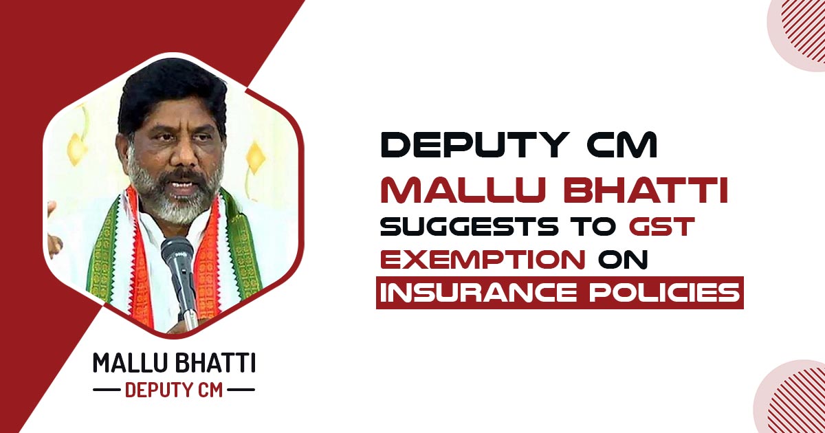 Deputy CM Mallu Bhatti Suggests to GST Exemption on Insurance Policies