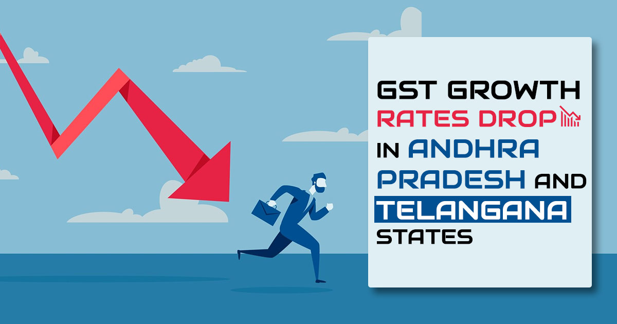 GST Growth Rates Drop in Andhra Pradesh and Telangana States