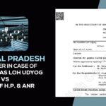 Himachal Pradesh HC's Order In Case of M/s Kundlas Loh Udyog Vs State of H.P. & Anr