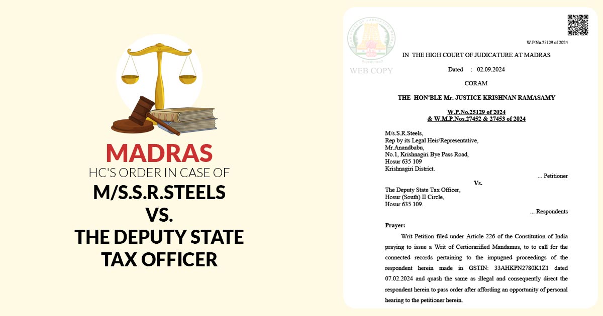 Madras HC's Order in Case of M/s.S.R.Steels Vs. The Deputy State Tax Officer