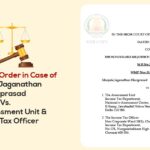 Madras HC's Order in Case of Manjula Jaganathan Hariprasad Vs. The Assessment Unit & Income Tax Officer