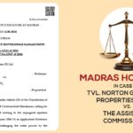 Madras HC's Order in Case of Tvl. Norton Granites & Properties (P) Ltd vs. the Assistant Commissioner (ST)