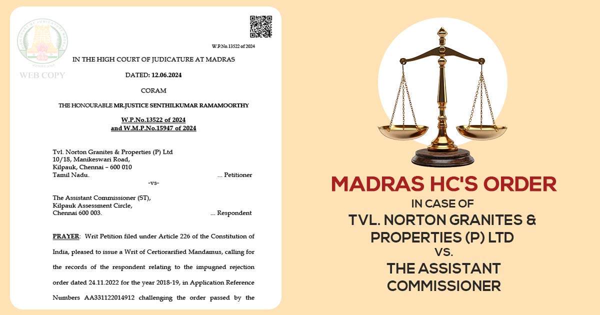 Madras HC's Order in Case of Tvl. Norton Granites & Properties (P) Ltd vs. the Assistant Commissioner (ST)