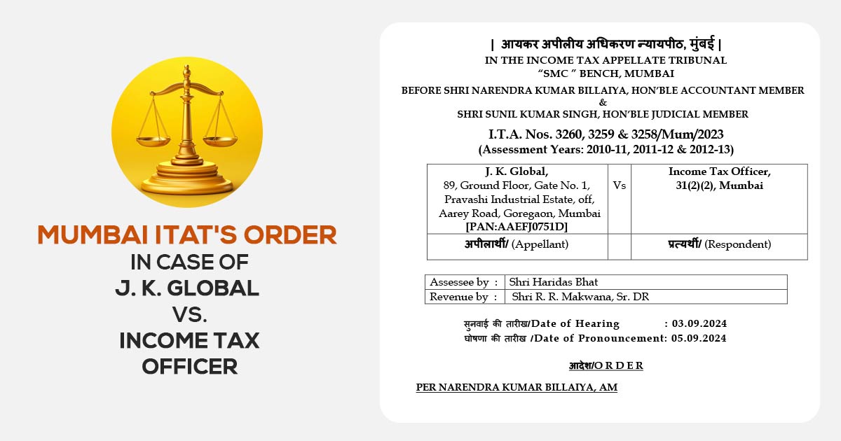 Mumbai ITAT's Order in Case of J. K. Global Vs. Income Tax Officer