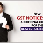 New GST Notices Raise Additional Concerns for the Real Estate Industry