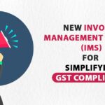 New Invoice Management System (IMS) for Simplifying GST Compliance