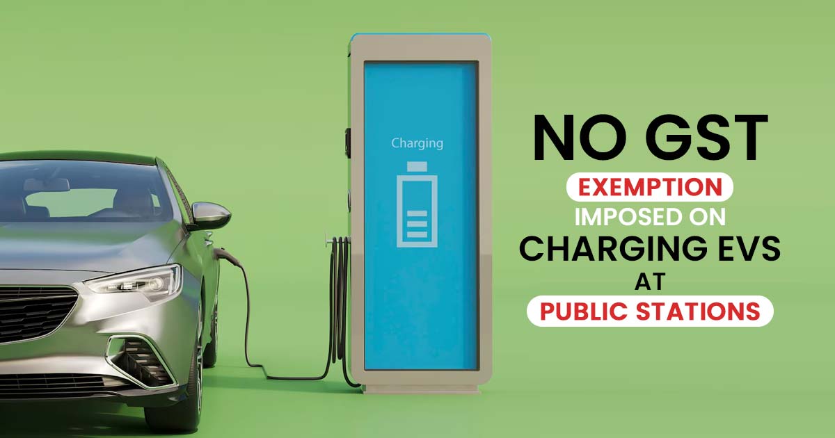 No GST Exemption Imposed On Charging EVs At Public Stations