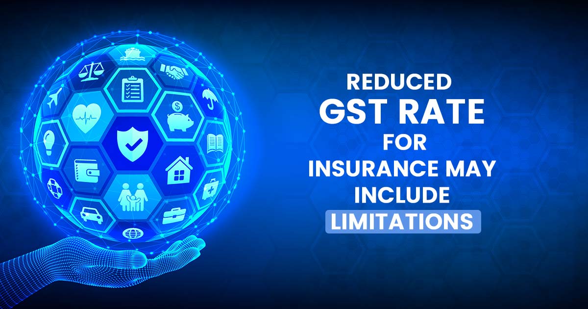 Reduced GST Rate for Insurance May Include Limitations