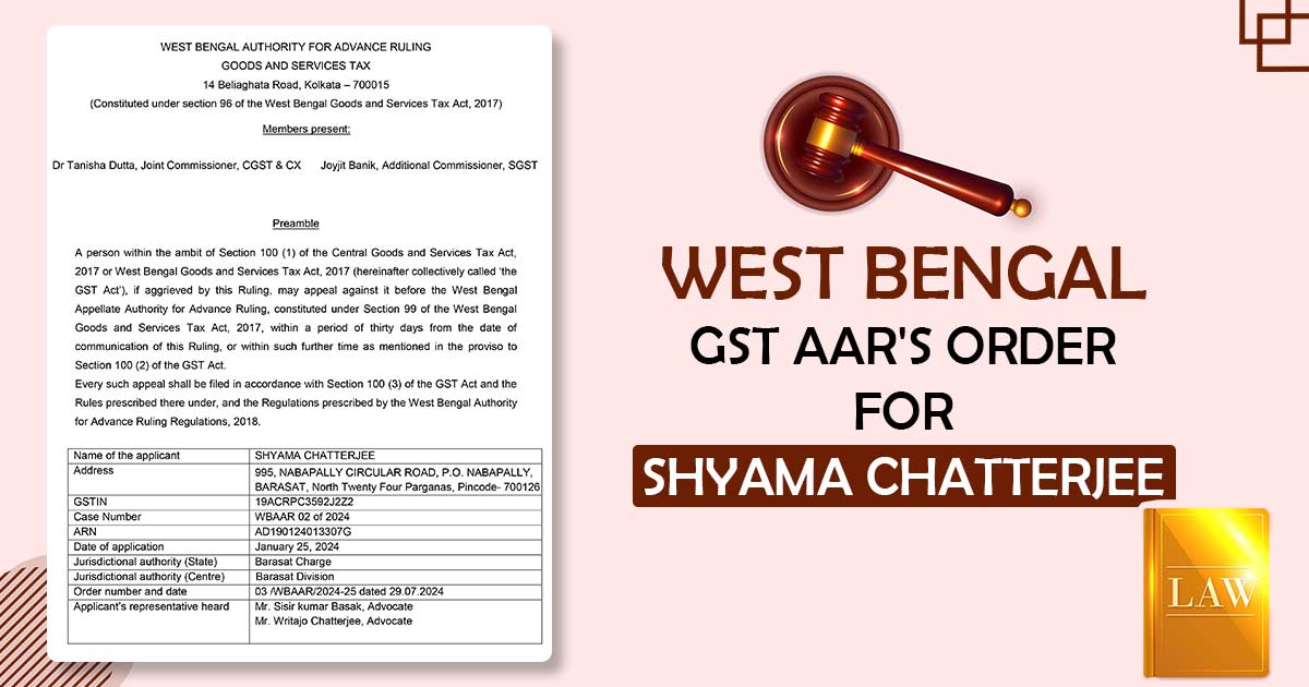 West Bengal GST AAR's Order for Shyama Chatterjee