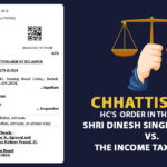 Chhattisgarh HC's Order in the Case of Shri Dinesh Singh Chouhan Vs. The Income Tax Officer