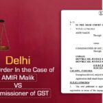 Delhi HC's Order In the Case of AMIR Malik vs. Commissioner of GST