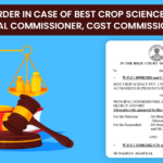 Delhi HC's Order in Case of Best Crop Science PVT. Ltd. Vs. Principal Commissioner, CGST Commissionerate