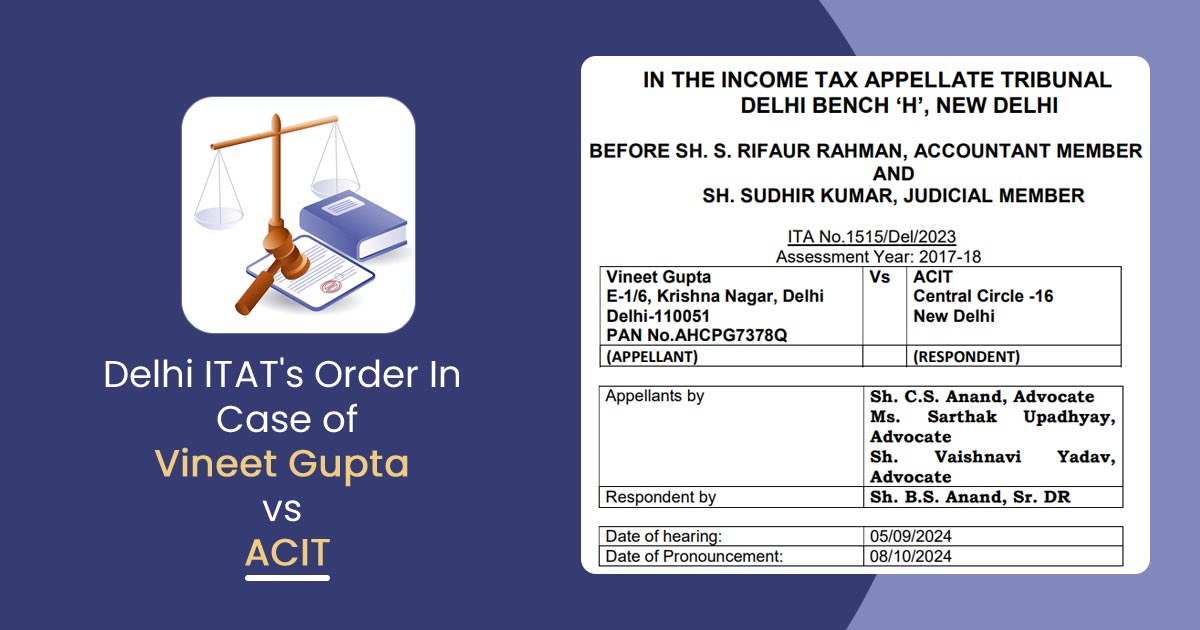 Delhi ITAT's Order In Case of Vineet Gupta vs ACIT